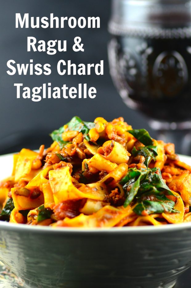 Mushroom Ragu & Swiss Chard Tagilatelle - Delicious vegan entree #vegan #vegetarian #entree #mushrooms #pasta #swiss chard